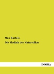 Die Medizin der Naturvölker （1., Aufl. Überarb. Nachdr. 2012. 376 S. m. 175 Holzschn. 210 mm）