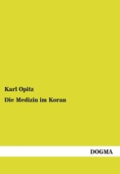 Die Medizin im Koran （1., Aufl. Repr. d. Ausg. v. 1906. 2012. 100 S. 210 mm）