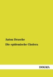 Die epidemische Cholera （1., Aufl. Repr. d. Ausg. v. 1860. 2012. 412 S. 200 mm）