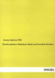 Nürnbergisches Schönbart-Buch und Gesellen-Stechen （1., Aufl. Bearb. Nachdr. 2012. 120 S. m. Illustr. 220 mm）