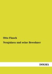 Neuguinea und seine Bewohner （1., Aufl. Bearb. Nachdr. 2012. 192 S. 210 mm）