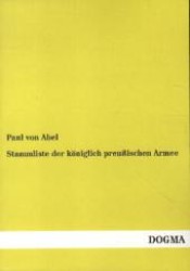 Stammliste der königlich preußischen Armee （1., Aufl. Überarb. Nachdr. d. Originalausg. v. 1905. 2012. 412 S.）