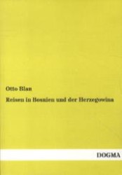 Reisen in Bosnien und der Herzegowina （1., Aufl. Bearb. Nachdr. 2012. 248 S. 210 mm）