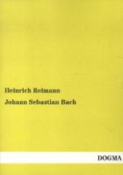 Johann Sebastian Bach （Nachdr. d. 2., erw. Aufl. v. 1921. 2012. 124 S. 210 mm）