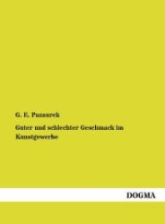 Guter und schlechter Geschmack im Kunstgewerbe （1, Aufl.. Überarb.  Nachdr. d. Originalausg. v. 1912. 2012. 412 S）