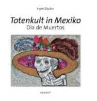 Totenkult in Mexiko : Dìa de Muertos （3., erw. Aufl. 2015. 60 S. m. zahlr. farb. Fotos. 21 cm）