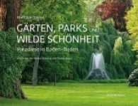 Gärten, Parks und wilde Schönheit : Paradiese in Baden-Baden （2017. 128 S. 22.5 x 30.5 cm）