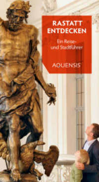 Rastatt entdecken : Ein Stadt- und Reiseführer （2. Aufl. 2022. 80 S. zahlreiche farbige Abbildungen. 220 cm）