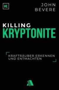Killing Kryptonite : Krafträuber erkennen und entmachten （2019. 312 S. 21.5 cm）