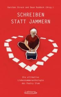 Schreiben statt Jammern : Die ultimative Liebeskummeranthologie des Poetry Slam （2016. 160 S. 19 cm）