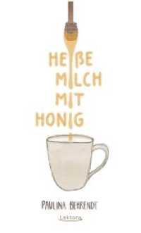 Heiße Milch mit Honig （2021. 108 S. 19 cm）