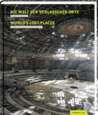 Die Welt der verlassenen Orte. Worlds' Lost place : Urbex-Fotografie. Dtsch.-Engl. （2. Aufl. 2017. 240 S. m. Abb. 266 mm）