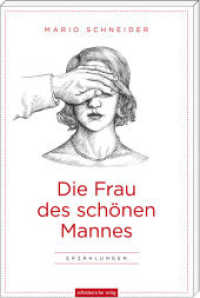 Die Frau des schönen Mannes : Erzählungen （2014. 160 S. 200 mm）