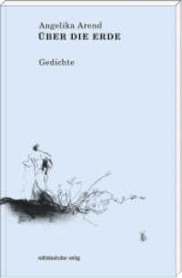 Über die Erde : Gedichte （2013. 96 S. 20 cm）