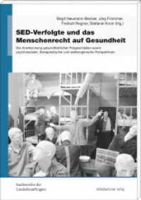 SED-Verfolgte und das Menschenrecht auf Gesundheit : Die Anerkennung gesundheitlicher Folgeschäden sowie psychosoziale, therapeutische und seelsorgerische Perspektiven (Studienreihe der Landesbeauftragten 5) （2015. 216 S. 21 cm）