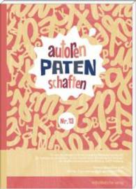 Autorenpatenschaften Nr.13 : Ein Lesebuch mit den besten Ergebnissen aus Rheinland-Pfalz （2015. 96 S. 21 cm）