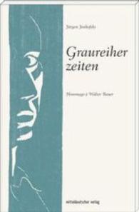 Graureiherzeiten : Hommage à Walter Bauer （2016. 312 S. m. Farbabb. 20 cm）