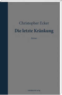 Die letzte Kränkung : Roman （2016. 128 S. 20 cm）