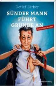 Sünder Mann führt Gründe an : Unkorrekte Gedichte （2016. 128 S. 20 cm）