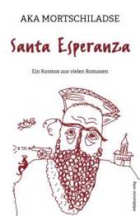 Santa Esperanza : Ein Kosmos aus vielen Romanen （2017. 760 S. 21 cm）