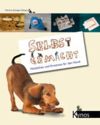 Selbst gemacht : N&uuml;tzliches und Kreatives f&uuml;r meinen Hund （1. Aufl. 2013. 156 S. durchgehend farbig. 21.5 cm）