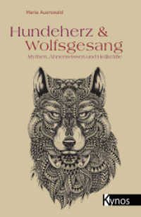 Hundeherz und Wolfsgesang : Mythen, Ahnenwissen und Heilkräfte （2015. 104 S. m. farb. Illustr. 21 cm）