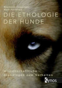 Die Ethologie der Hunde : Wissenschaftliche Grundlagen zum Verhalten （2. Aufl. 2018. 280 S. 22.5 cm）