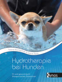 Hydrotherapie bei Hunden : Fit und gesund durch therapeutisches Schwimmen （2018. 200 S. 22.5 cm）