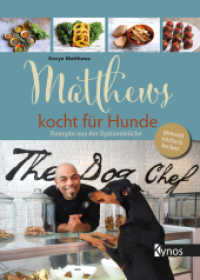 Matthews kocht f&uuml;r Hunde : Rezepte aus der Spitzenk&uuml;che - gesund, einfach, lecker