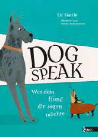 Dog Speak : Was dein Hund dir sagen möchte （2023. 136 S. 21 cm）