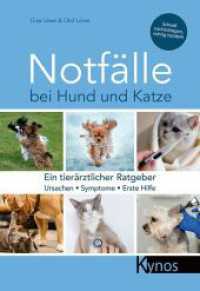 Notf&auml;lle bei Hund und Katze : Ein tier&auml;rztlicher Ratgeber （3. Aufl.）