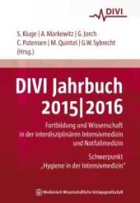 DIVI Jahrbuch 2015/2016 : Fortbildung und Wissenschaft in der interdisziplinären Intensivmedizin und Notfallmedizin. Schwerpunkt: Hygiene in der Intensivmedizin (DIVI Jahrbuch 5) （1. Auflage. 2015. 416 S. 48 SW-Abb., 52 Tabellen. 240 mm）