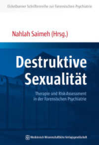 Destruktive Sexualität : Therapie und Risk-Assessment in der Forensischen Psychiatrie (Eickelborner Schriftenreihe 6) （2018. 243 S. 14 SW-Abb., 14 Tabellen. 240 mm）