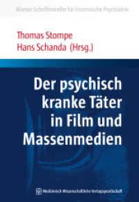 Der psychisch kranke Täter in Film und Massenmedien (Wiener Schriftenreihe für Forensische Psychiatrie .6) （2019. 242 S. 22 SW-Abb., 14 Tabellen. 240 mm）