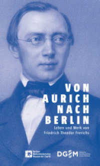 Von Aurich nach Berlin : Leben und Werk von Friedrich Theodor Frerichs （2019. 64 S. 240 mm）