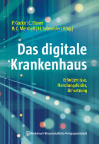 Das digitale Krankenhaus : Erfordernisse, Handlungsfelder, Umsetzung （2023. 495 S. 56 SW-Abb., 8 Tabellen. 240 mm）