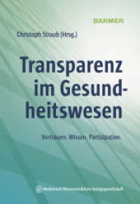 Transparenz im Gesundheitswesen : Vertrauen. Wissen. Partizipation. （2024. 320 S. 12 Farbabb., 10 Tabellen. 240 mm）