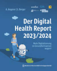 Der Digital Health Report 2023/2024 : Mehr Digitalisierung im Gesundheitswesen wagen! （2023. 186 S. 104 Farbabb., 8 Tabellen. 248 mm）