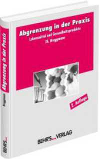 Abgrenzung in der Praxis : Lebensmittel und Gesundheitsprodukte （2. Aufl. 2013. 192 S. 21 cm）