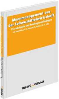 Ideenmanagement aus der Lebensmittelwirtschaft : Praxisbeispiele und Handlungsempfehlungen （2015. 124 S. 210 mm）