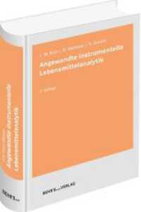 Angewandte instrumentelle Lebensmittelanalytik （4. Aufl. 2019. 736 S. 24.7 cm）
