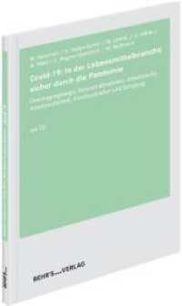 Covid-19: In der Lebensmittelbranche sicher durch die Pandemie : Übertragungswege, Schutzmaßnahmen, Arbeitsrecht, Arbeitssicherheit, Kommunikation und Schulung （2021. 2021. 190 S. 29.7 cm）
