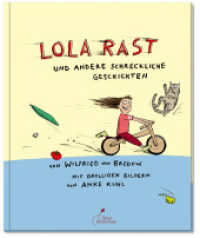 Lola rast : und andere schreckliche Geschichten （7. Aufl. 2020. 40 S. m. zahlr. bunten Bild. 267 mm）