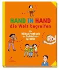 Hand in Hand die Welt begreifen : Ein Bildwörterbuch der Gebärdensprache （9. Aufl. 2023. 184 S. 24 cm）