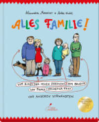 Alles Familie! Vom Kind der neuen Freundin vom Bruder von Papas früherer Frau und anderen Verwandten : Ausgezeichnet mit dem Deutschen Jugendliteraturpreis. Ausgezeichnet mit dem Deutschen Jugendliteraturpreis 2011, Kategorie Sachbuch （14. Aufl. 2021. 40 S. m. zahlr. bunten Bild. 26.7 cm）