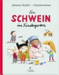 Ein Schwein im Kindergarten （3. Aufl. 2019 32 S. m. zahlr. bunten Bild. 26.5 cm）