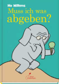 Muss ich was abgeben? (Elefant und Schweinchen / Elephant and Piggie) （3. Aufl. 2019. 64 S. 15 x 21 cm）