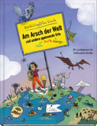 Am Arsch der Welt und andere spannende Orte : 25 Landkarten für hellwache Kinder （2. Aufl. 2022. 64 S. 32 cm）