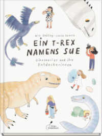 Ein T-Rex namens Sue : Dinosaurier und ihre Entdeckerinnen （2022. 56 S. Durchgängig farbig bebildert. 28 cm）