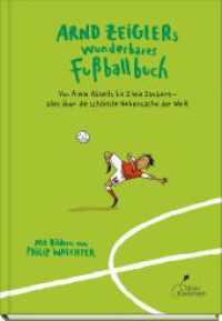 Arnd Zeiglers wunderbares Fußballbuch : Von A wie Abseits bis Z wie Zaubern - alles über die schönste Nebensache der Welt （3. Aufl. 2024. 136 S. 23.5 cm）